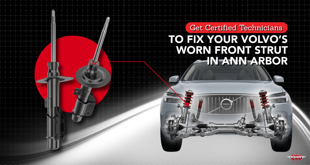 Get Certified Technicians to Fix Your Volvo’s Worn Front Strut in Ann Arbor
