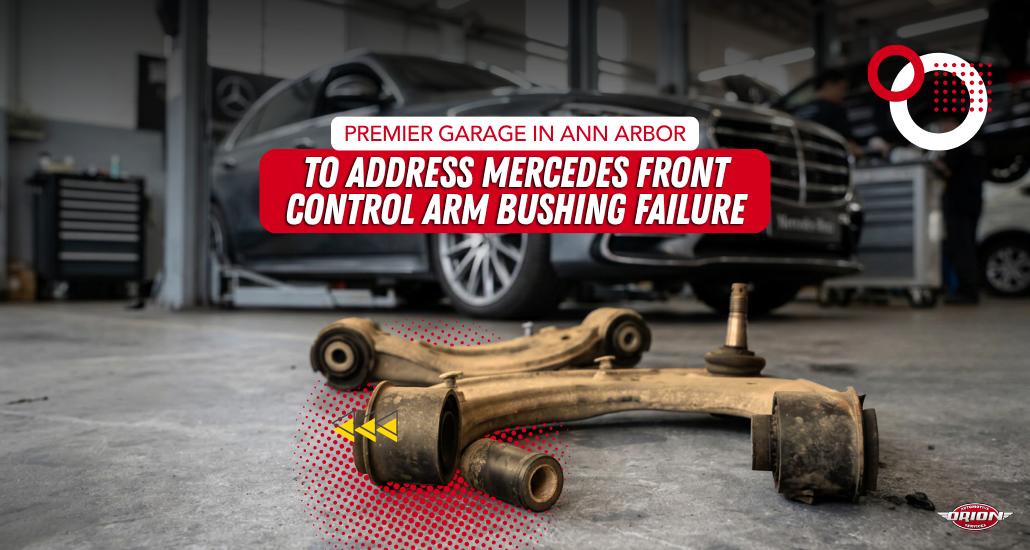 Premier Garage in Ann Arbor To Address Mercedes Front Control Arm Bushing Failure
