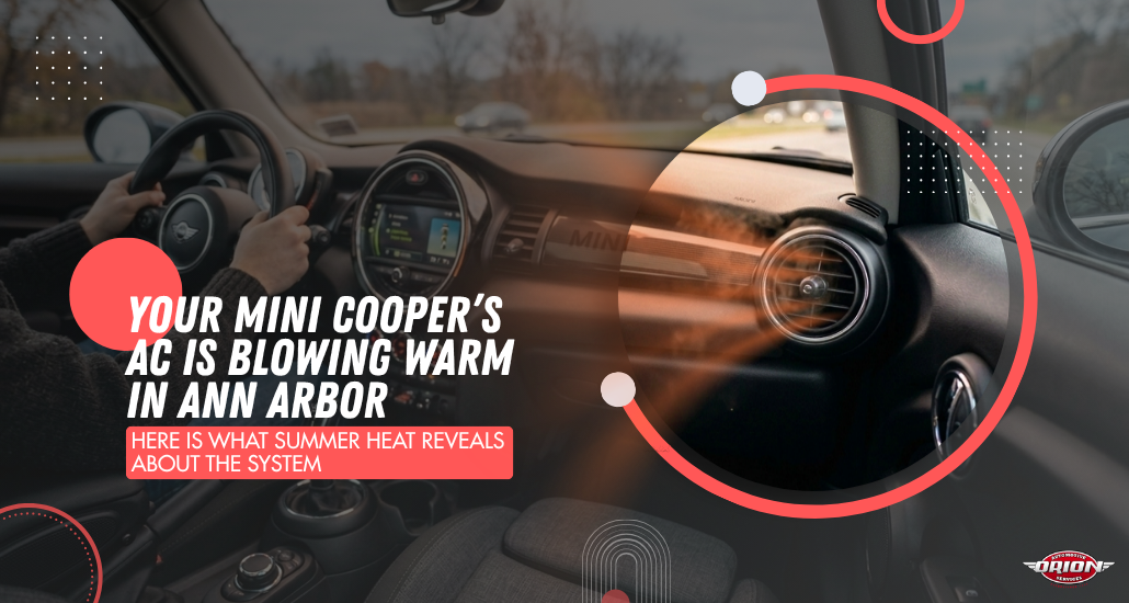 Your MINI Cooper’s AC Is Blowing Warm in Ann Arbor — Here Is What Summer Heat Reveals About the System