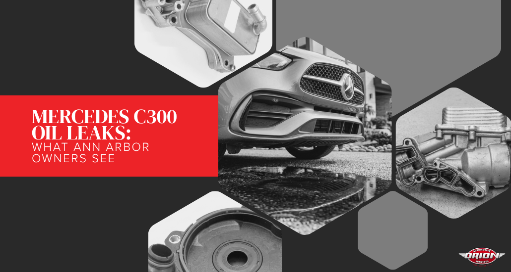 Mercedes C300 Oil Leaks: What Ann Arbor Owners See